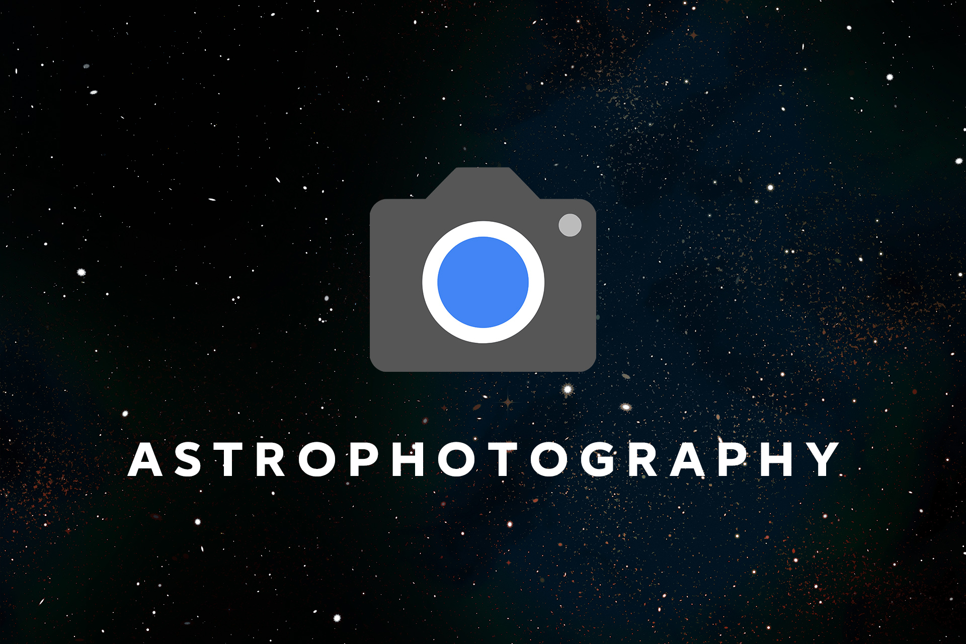 Capture Stars with Your Phone: GCam Astrophotography Mode